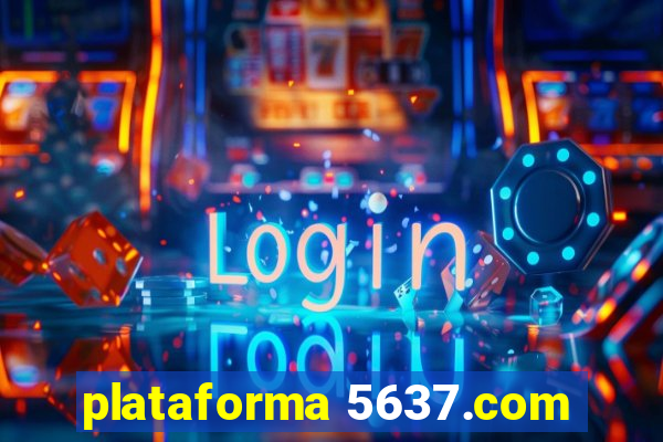 plataforma 5637.com